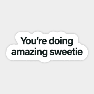 You're Doing Amazing Sweetie Sticker